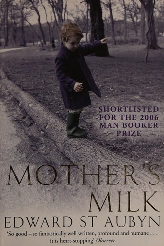 Edward St. Aubyn: Mother's milk (2006, Picador)