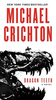 Michael Crichton, Michael Crichton: Dragon Teeth: A Novel (Paperback, 2017, Harper)