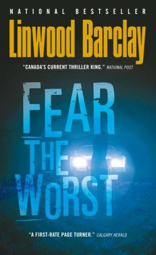 Linwood Barclay: Fear the Worst (2010, Random House)