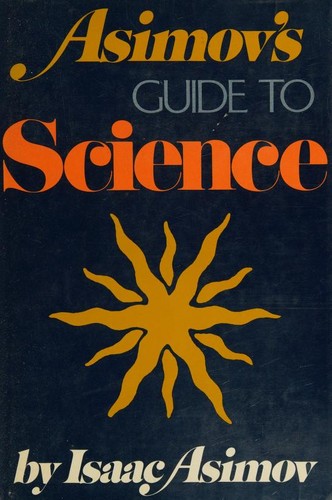 Isaac Asimov: Asimov's Guide to science (1972, Basic Books)