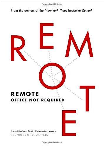 Jason Fried, David Heinemeier Hansson: Remote (2013)