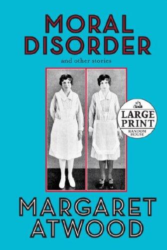 Margaret Atwood: Moral Disorder (Hardcover, 2006, Random House Large Print Publishing)