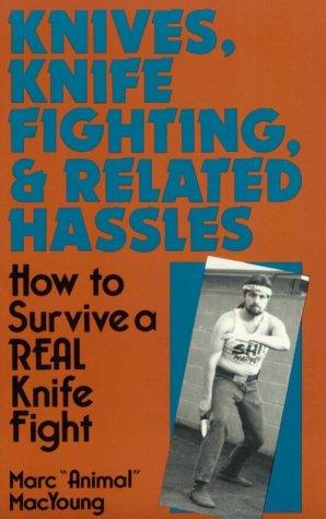 Marc Animal MacYoung: Knives, Knife Fighting, And Related Hassles (Paperback, 1990, Paladin Press)