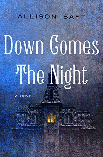 Allison Saft: Down Comes the Night (Hardcover, Wednesday Books)