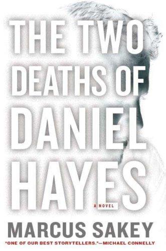 Marcus Sakey: The Two Deaths of Daniel Hayes (2011)