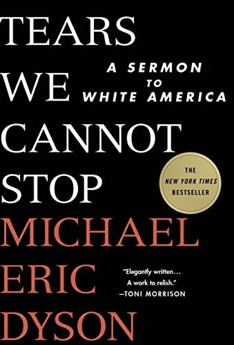 Michael Eric Dyson: Tears we cannot stop (Hardcover, 2017, St. Martin's Press)