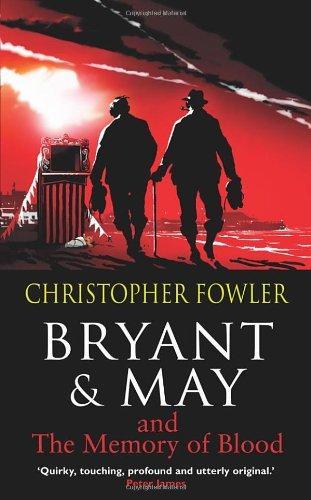Christopher Fowler: Bryant & May and the memory of blood