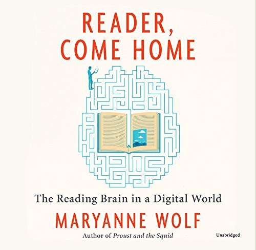 Maryanne Wolf: Reader, Come Home (AudiobookFormat, 2018, HarperCollins and Blackstone Audio)