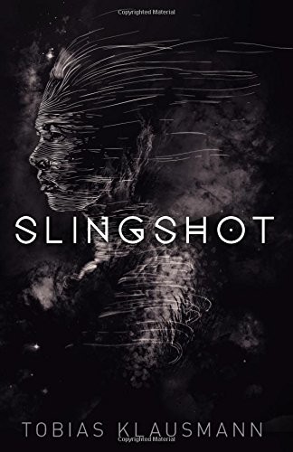 Tobias Klausmann: Slingshot (Slingshot Universe) (Volume 1) (2015, CreateSpace Independent Publishing Platform)