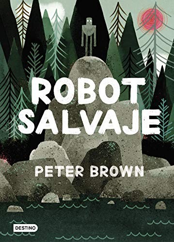 Peter Brown, Rodrigo Morlesin: Robot salvaje (Hardcover, Destino Infantil & Juvenil)