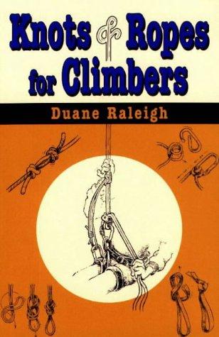 Duane Raleigh: Knots & ropes for climbers (1998, Stackpole Books)