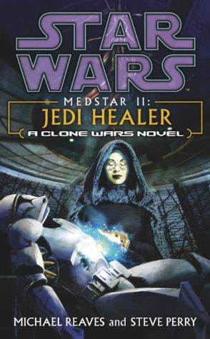 Steve Perry, Michael Reaves: Jedi Healer (Star Wars: Medstar) (Paperback, 2004, Arrow Books Ltd)