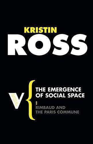 Kristin Ross: The Emergence of Social Space (2008, Verso Books)