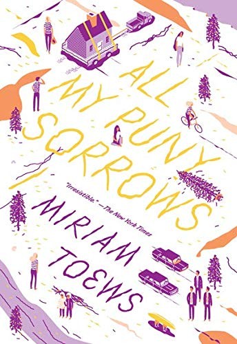 Miriam Toews: All My Puny Sorrows (Paperback, 2015, McSweeney's)