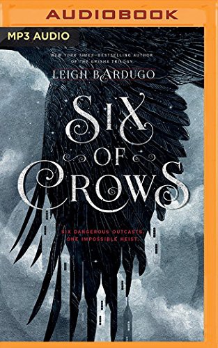 David LeDoux, Lauren Fortgang, Elizabeth Evans, Leigh Bardugo, Jay Snyder, Brandon Rubin, Roger Clark, Tristan Morris: Six of Crows (AudiobookFormat, 2016, Audible Studios on Brilliance Audio, Audible Studios on Brilliance)