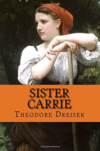 Theodore Dreiser: Sister Carrie (Paperback, 2017, CreateSpace Independent Publishing Platform, Createspace Independent Publishing Platform)
