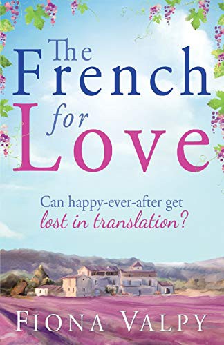 Fiona Valpy: The French for Love (Paperback, 2013, Bookouture)
