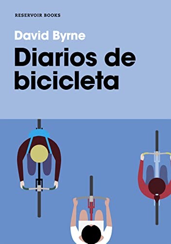 David Byrne, Marc Viaplana Canudas: Diarios de bicicleta (Paperback, 2019, RESERVOIR BOOKS)