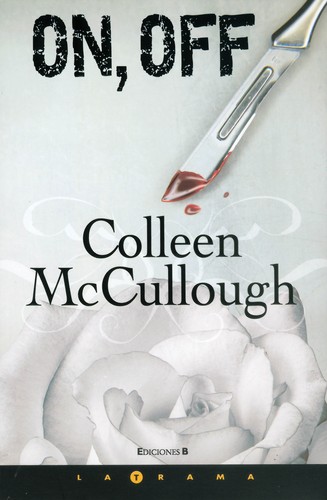 Colleen McCullough: On, off (2007, Ediciones B)