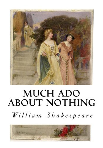 William Shakespeare: Much Ado About Nothing (Paperback, 2016, Createspace Independent Publishing Platform, CreateSpace Independent Publishing Platform)