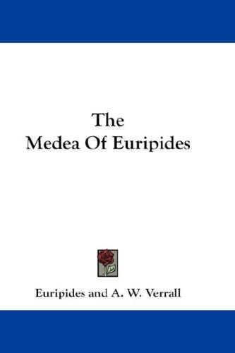 Euripides: The Medea Of Euripides (Hardcover, 2007, Kessinger Publishing, LLC)