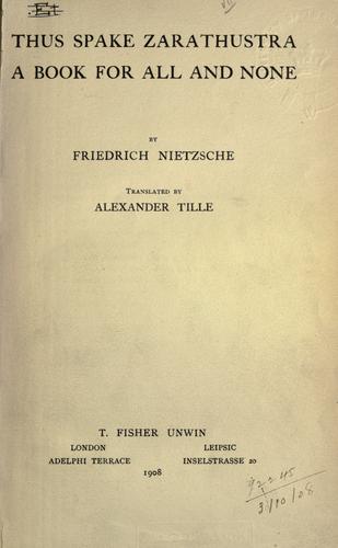 Friedrich Nietzsche: Thus spake Zarathustra, a book for all and none. (1908, Allen & Unwin)