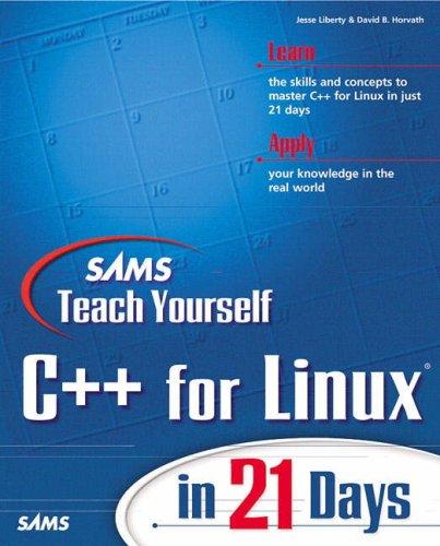 Jesse Liberty, David Horvath, Jonathan Parry-McCulloch, Hal Moroff, Paul Cevoli: Sams Teach Yourself C++ for LINUX in 21 Days (With CD-ROM) (Paperback, 2000, Sams)