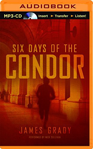 Nick Sullivan, James Grady: Six Days of the Condor (AudiobookFormat, 2016, Audible Studios on Brilliance Audio, Audible Studios on Brilliance)