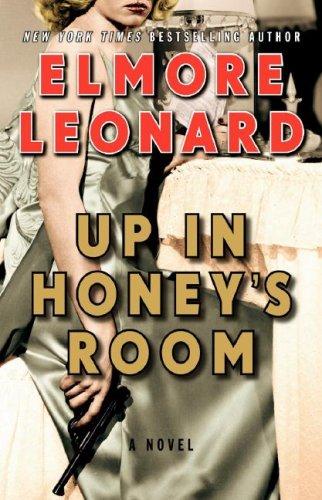 Elmore Leonard: Up in Honey's Room (AudiobookFormat, 2007, HarperAudio)