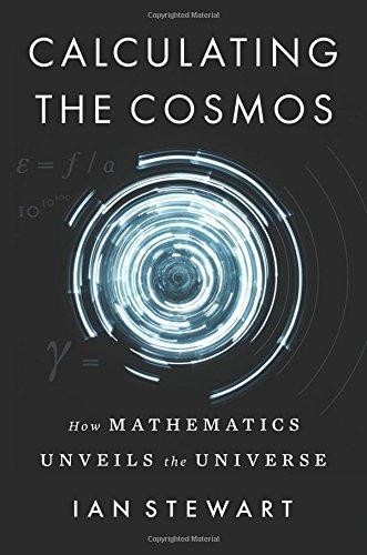 Ian Stewart: Calculating the cosmos (2016, Basic Books)