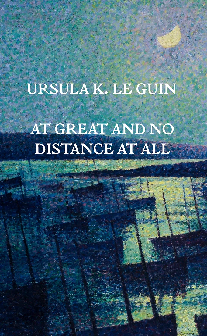 Ursula K. Le Guin: At Great and No Distance at All (Paperback, 2023, Winter Text)