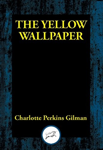 Charlotte Perkins Gilman: The Yellow Wallpaper (2017, Dancing Unicorn Books)