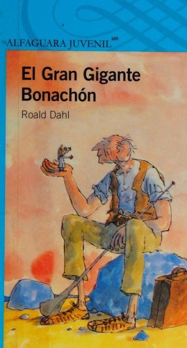 Quentin Blake, Roald Dahl: El gran gigante bonachon (Paperback, Spanish language, 2013, Alfaguara Juvenil)