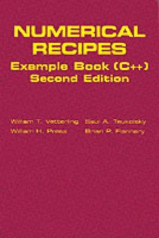 William H. Press, Brian P. Flannery, Saul A. Teukolsky, William T. Vetterling: Numerical recipes example book (C++) (Paperback, 2002, Cambridge University Press)
