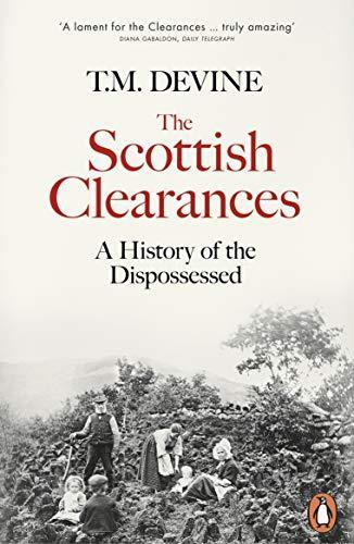 SCOTTISH CLEARANCES : a history of the dispossessed, 1600-1900. (2019)