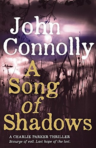 John Connolly: A Song of Shadows: A Charlie Parker Thriller: 13 (Hodder & Stoughton General Division)