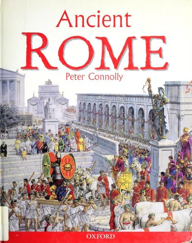 Peter Connolly: Ancient Rome (2001, Oxford University Press)