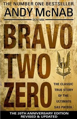 Andy McNab: Bravo Two Zero The 20th Anniversary Edition (2013, Transworld Publishers Ltd)