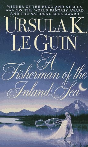 Ursula K. Le Guin: A Fisherman of the Inland Sea (1995, Harper Voyager)