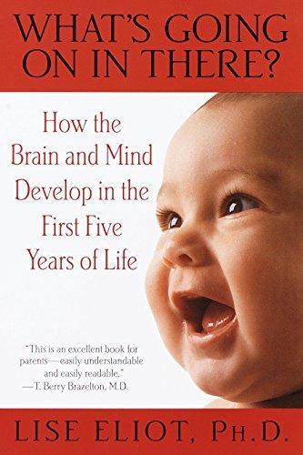 Lise Eliot: What's Going on in There? : How the Brain and Mind Develop in the First Five Years of Life (2000)