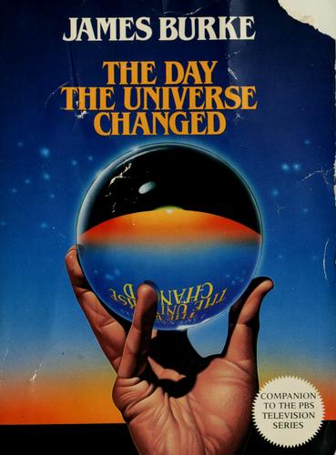 James Burke: The day the universe changed (1985, Little, Brown)