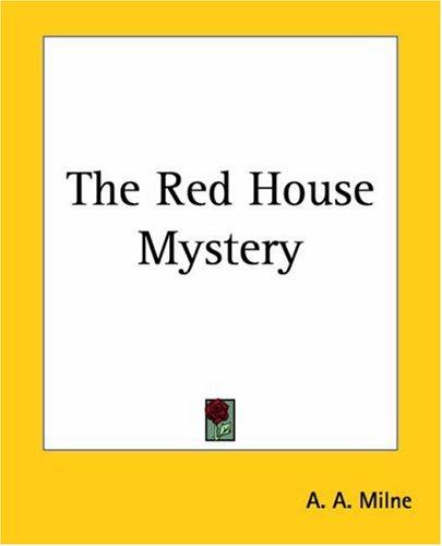 A. A. Milne: The Red House Mystery (Paperback, 2004, Kessinger Publishing)