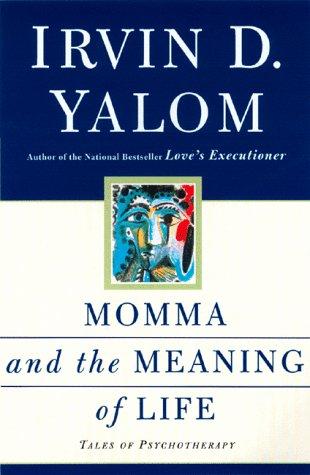 Irvin D. Yalom: Momma and the Meaning of Life (1999, HarperCollins Publishers)