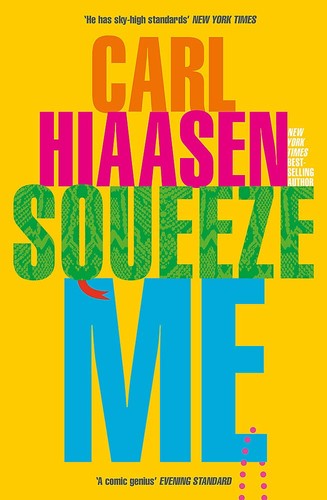 Carl Hiaasen, Carl Hiaasen: Squeeze Me (2020, Little, Brown Book Group Limited)