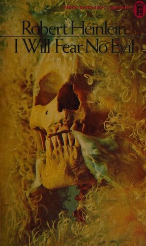 Robert A. Heinlein: I will fear no evil (1972, New English Library)