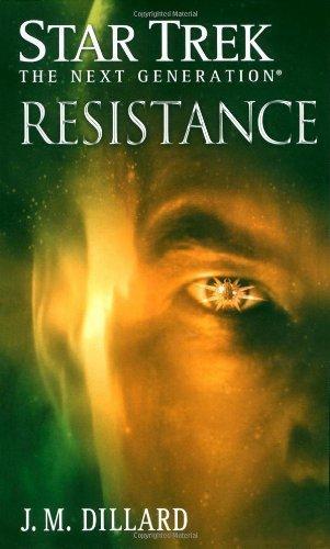 J. M. Dillard: Resistance (Star Trek: The Next Generation, #2) (2007)