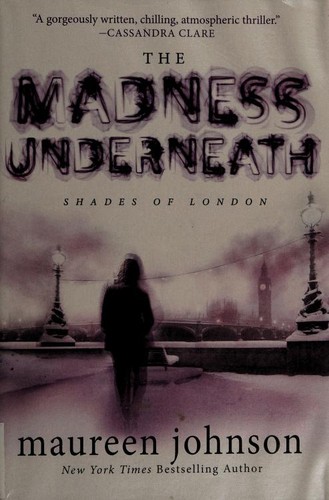 Maureen Johnson: The Madness Underneath
            
                Shades of London (2013, Putnam Publishing Group)