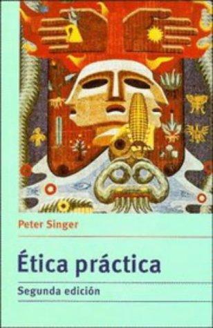 Peter Singer: Etica práctica (Spanish language, 1995, Cambridge University Press)