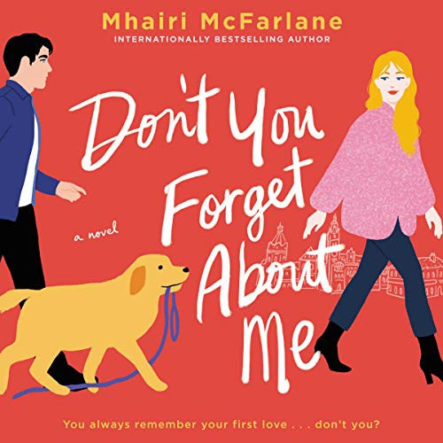 Mhairi McFarlane: Don't You Forget About Me (AudiobookFormat, 2019, Harpercollins, HarperCollins B and Blackstone Publishing)