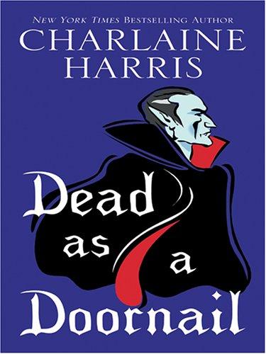 Charlaine Harris: Dead as a doornail (2005, Wheeler Pub., Cengage Gale)